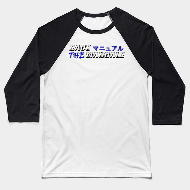 Save the manuals (Color: Dark Blue + Black) Baseball T-Shirt by CarEnthusast